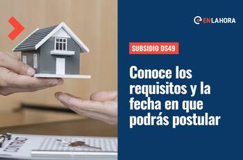 Subsidio DS49: Conoce los requisitos para solicitar el beneficio y la fecha en que iniciarán las postulaciones para este 2022