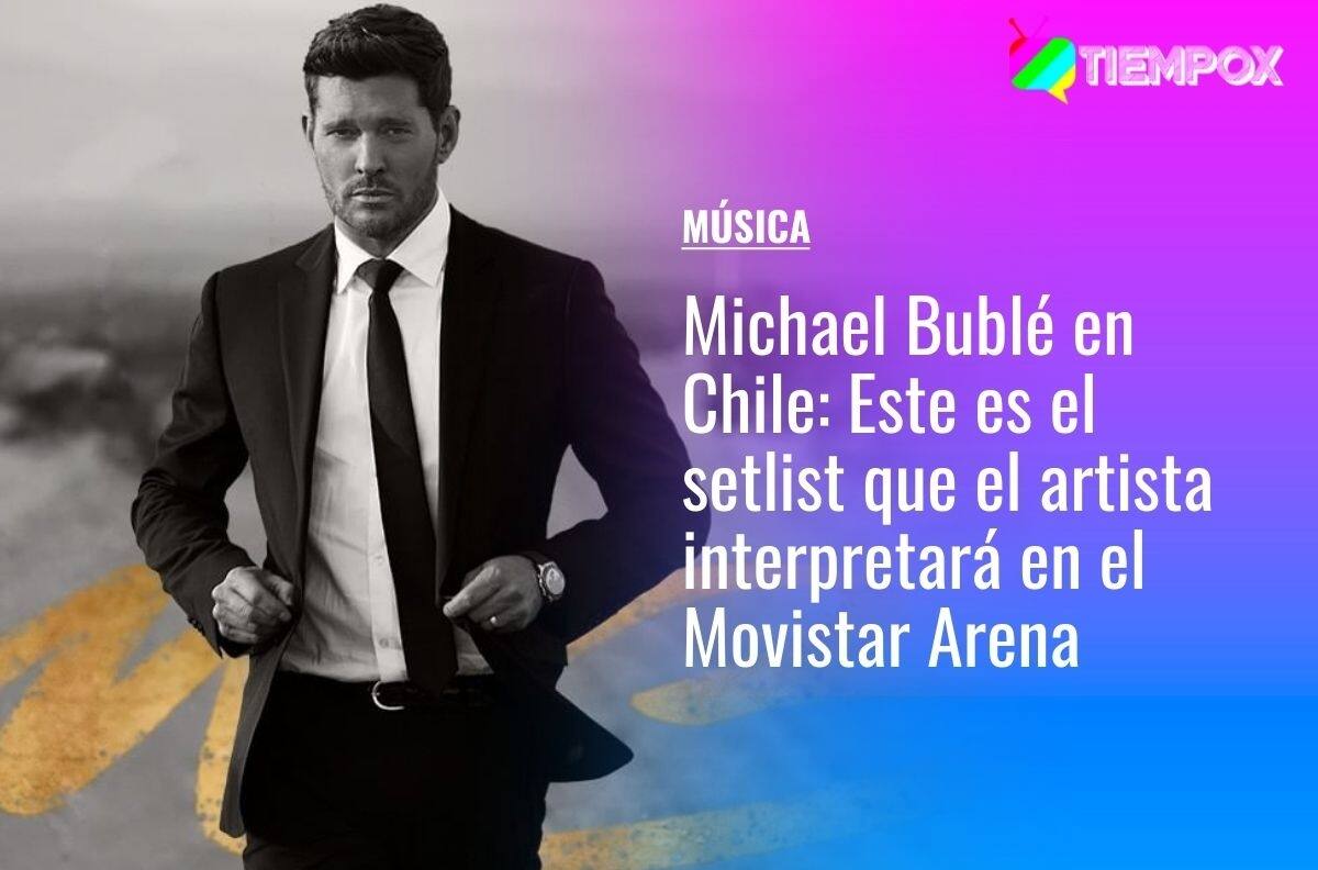Michael Bublé en Chile: Este es el setlist que el artista interpretará en el Movistar Arena