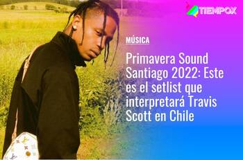 Primavera Sound Santiago 2022: Este es el setlist que interpretará Travis Scott en Chile
