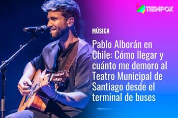 Pablo Alborán en Chile: Cómo llegar y cuánto me demoro al Teatro Municipal de Santiago desde el terminal de buses