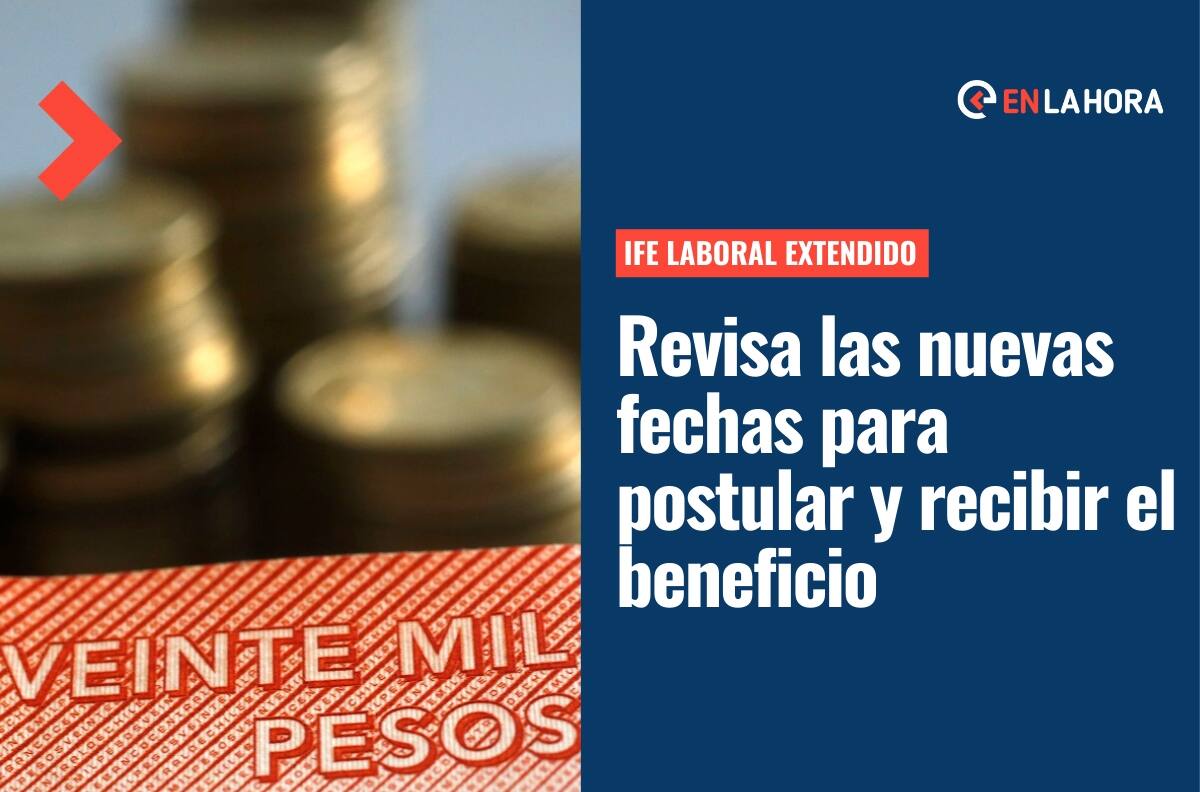 IFE Laboral extendido: Estas son las nuevas fechas de pago y postulación del beneficio