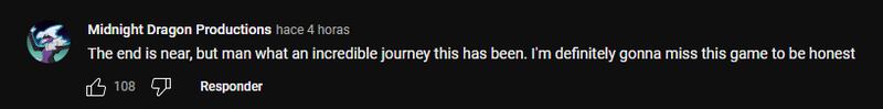 Comentario de YouTube que dice "El final está cerca, pero hombre, qué increíble viaje ha sido. Siendo honesto, definitivamente voy a extrañar este juego".