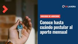 Subsidio de Arriendo: ¿Hasta cuándo puedo postular al beneficio que entrega más de $5 millones?
