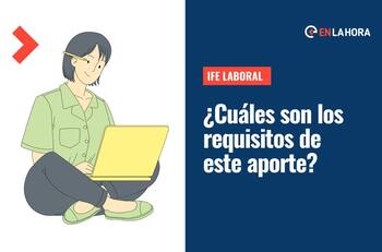 Últimos días para solicitar el IFE Laboral: ¿Cuáles son los requisitos para recibir hasta $300 mil?