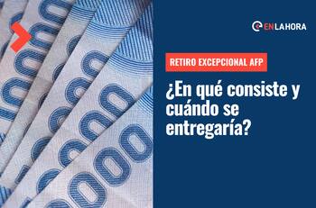 Retiro Excepcional AFP: ¿En qué consiste este proyecto y quiénes lo recibirían?