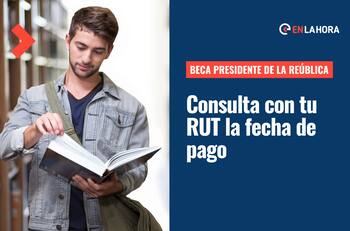 Beca Presidente de la República: Consulta con tu RUT la fecha en que se paga este beneficio