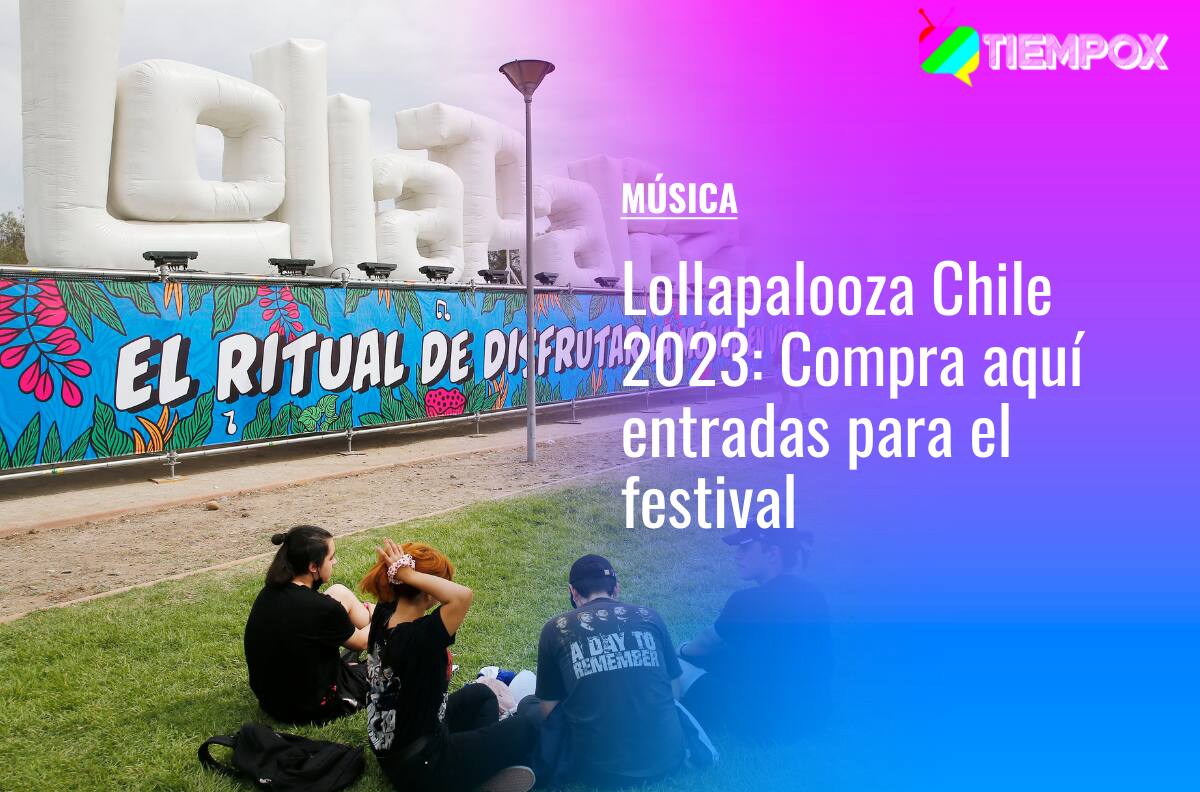 Lollapalooza Chile 2023: Compra acá entradas para el festival