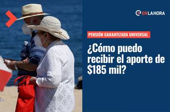 Pensión Garantizada Universal: Cómo puedo recibir el aporte de $185 mil y cuáles son sus requisitos