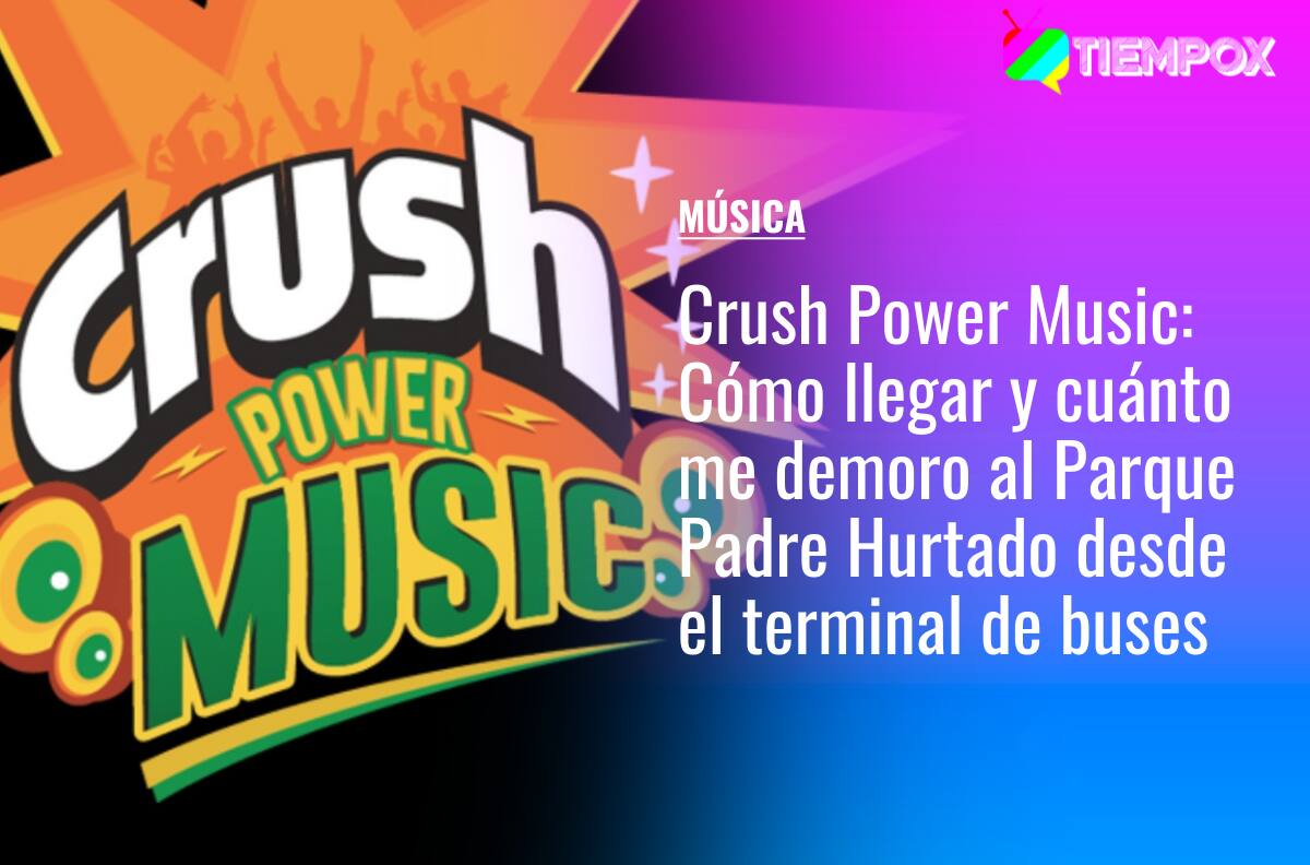 Crush Power Music: Cómo llegar y cuánto me demoro en micro y metro al Parque Padre Hurtado desde el terminal de buses