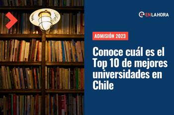 Admisión 2023: ¿Cuáles son las 10 mejores universidades en Chile según los rankings internacionales?