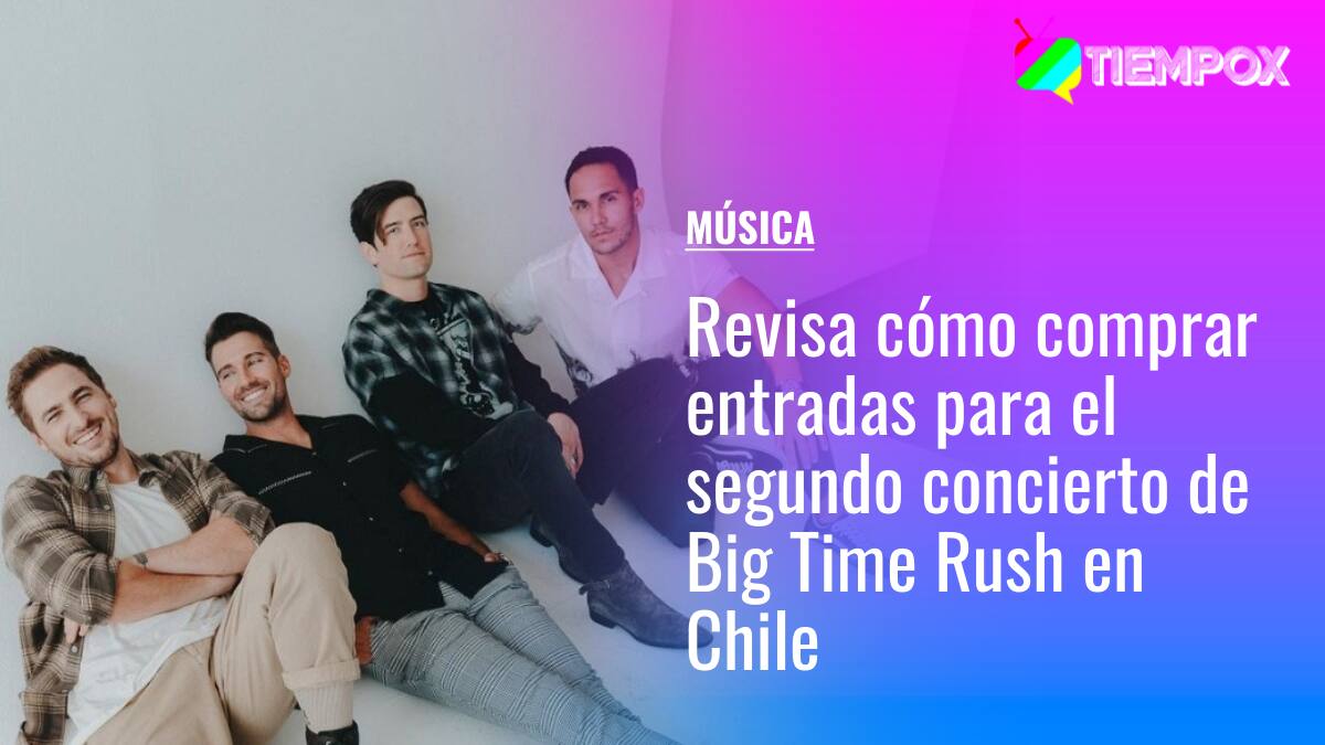 Por éxito de ventas: Revisa cómo comprar entradas para el segundo concierto de Big Time Rush en Chile