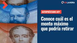 Autopréstamo AFP: ¿Cuál sería el monto máximo que se podría retirar?