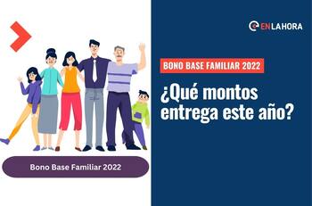 Bono Base Familiar: ¿Quiénes reciben este beneficio y qué monto entrega este 2022?