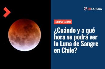 Luna de Sangre: ¿A qué hora se podrá ver el Eclipse Lunar este domingo en Chile?