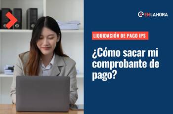 Liquidación de pago IPS: ¿Cómo sacar el comprobante de pago de mis beneficios?