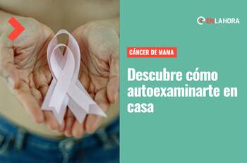 Cáncer de mama: Conoce cómo realizar el autoexamen en tu hogar y en qué debes fijarte