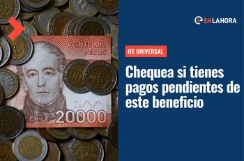 IFE Universal: Revisa con tu RUT si tienes pagos pendientes del beneficio y hasta cuándo cobrarlos