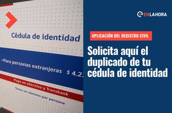 ¿Perdiste tu cédula de identidad? Conoce la aplicación del Registro Civil para solicitar su reimpresión