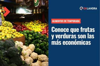 Alimentos de temporada: Conoce la lista de productos que disminuirán sus precios durante las siguientes semanas