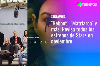 "Reboot", "Matriarca" y más: Revisa todos los estrenos de Star+ en noviembre