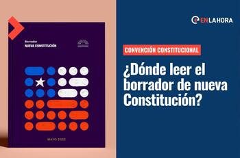 Convención Constitucional: ¿Dónde puedo revisar el borrador de la nueva Constitución?