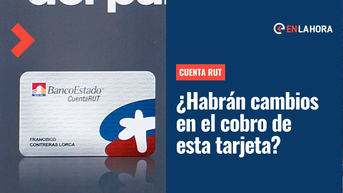 Cambios en la Cuenta RUT: ¿Existirán modificaciones en el cobro de esta tarjeta?