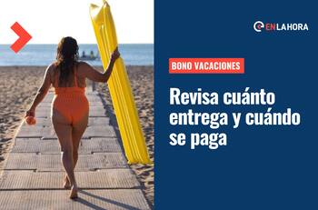 Bono Vacaciones: Revisa cuál es el monto que entrega, cuándo se paga y quiénes lo reciben