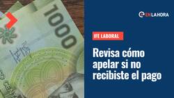 IFE Laboral: Conoce cómo apelar en caso de que no hayas recibido tu pago
