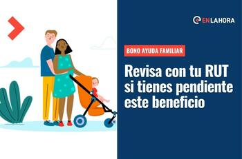 Bono Ayuda Familiar: Conoce acá ingresando tu RUT si tienes pendiente el pago de $50.000