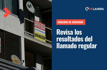 Resultados Subsidio de Arriendo: Revisa si fuiste seleccionado y cómo activar el beneficio