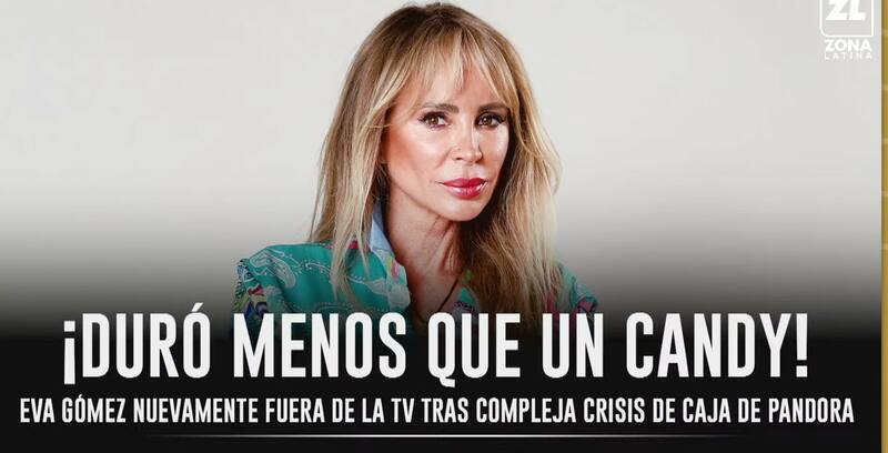 Eva Gómez estaría congelada de "Caja de Pandora".