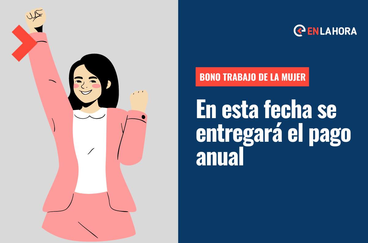Bono al Trabajo de la Mujer (BTM): Esta es la fecha en la que se paga el aporte anual de este beneficio