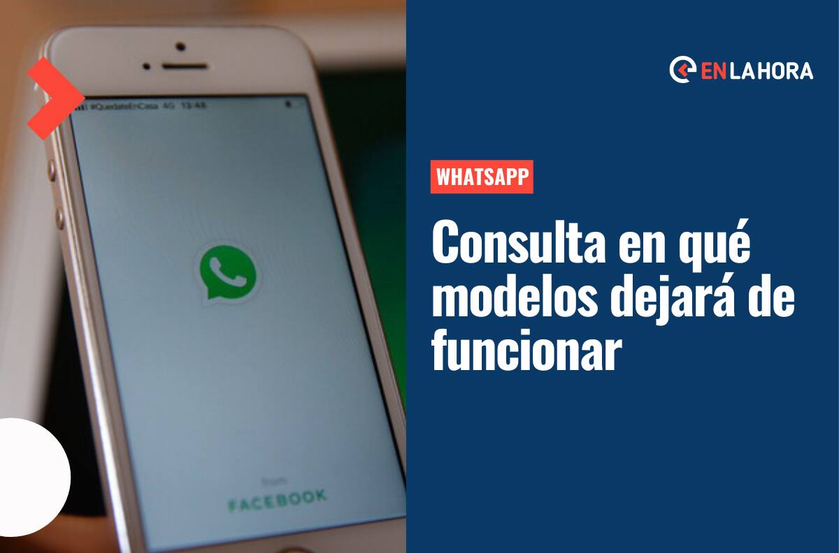 ¿En qué modelos dejará de funcionar WhatsApp? ¡Revisa aquí la lista completa y cuándo sucederá!