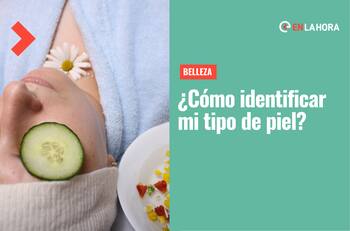 ¿Piel normal, mixta, seca o grasa?: Revisa aquí cómo identificar tu tipo de piel para un mejor skincare