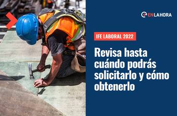 IFE Laboral 2022: Revisa hasta cuándo puedes solicitarlo y cómo realizar el trámite