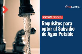 Subsidio Agua Potable: ¿Cómo y quiénes pueden tener el aporte por hasta tres años?