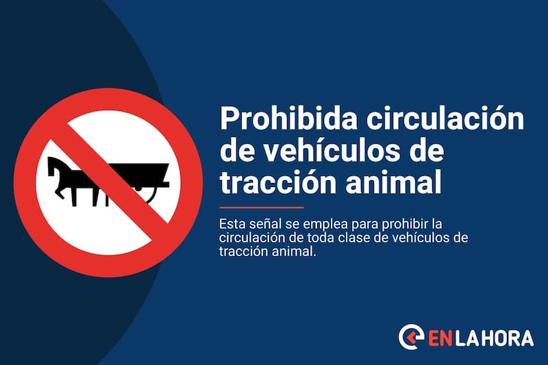 Señales de Tránsito: Prohibida la circulación de vehículos con tracción animal.