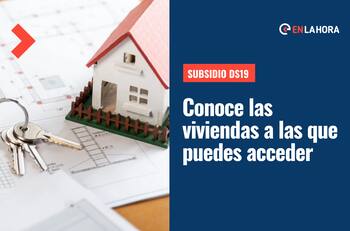 Subsidio DS19: Revisa las viviendas a las que puedes acceder con el aporte de $30 millones