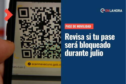 Pase de Movilidad: ¿A quiénes se les inhabilitará en julio y cómo saber si mi pase está bloqueado?