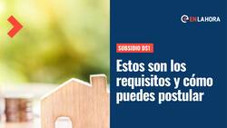 Subsidio DS1: Conoce los requisitos para postular y las fechas para solicitar el beneficio