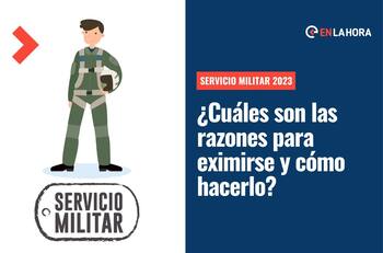Servicio Militar 2023: ¿Cuáles son las razones para eximirse y cómo hacerlo?