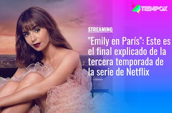 "Emily en París": Este es el final explicado de la tercera temporada de la serie de Netflix