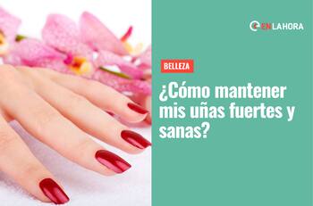 Belleza: Revisa estos cuatro consejos que podrán ayudar a mantener tus uñas sanas y fuertes