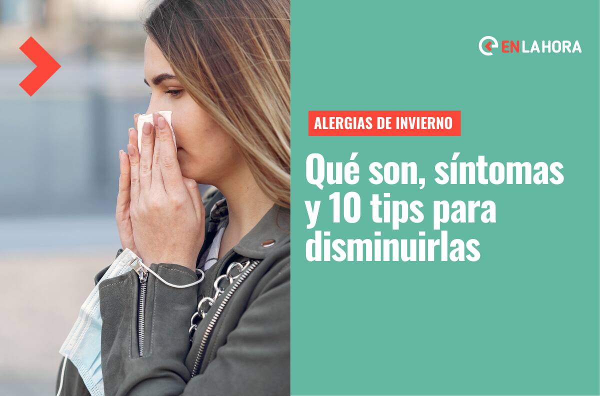 Alergias en invierno: Qué son, cuáles son sus síntomas y 10 tips para disminuirlas