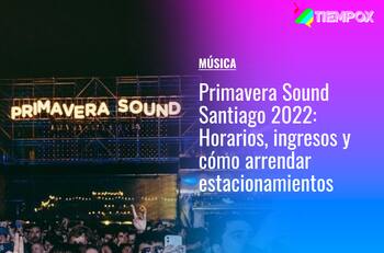 Primavera Sound Santiago 2022: Cuáles son los horarios, cómo ingresar con tu pulsera y arrendar estacionamientos en el Parque Bicentenario Cerrillos