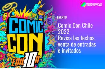 Comic Con Chile 2022: Fechas, horario, venta de entradas, invitados confirmados y todo lo que debes saber