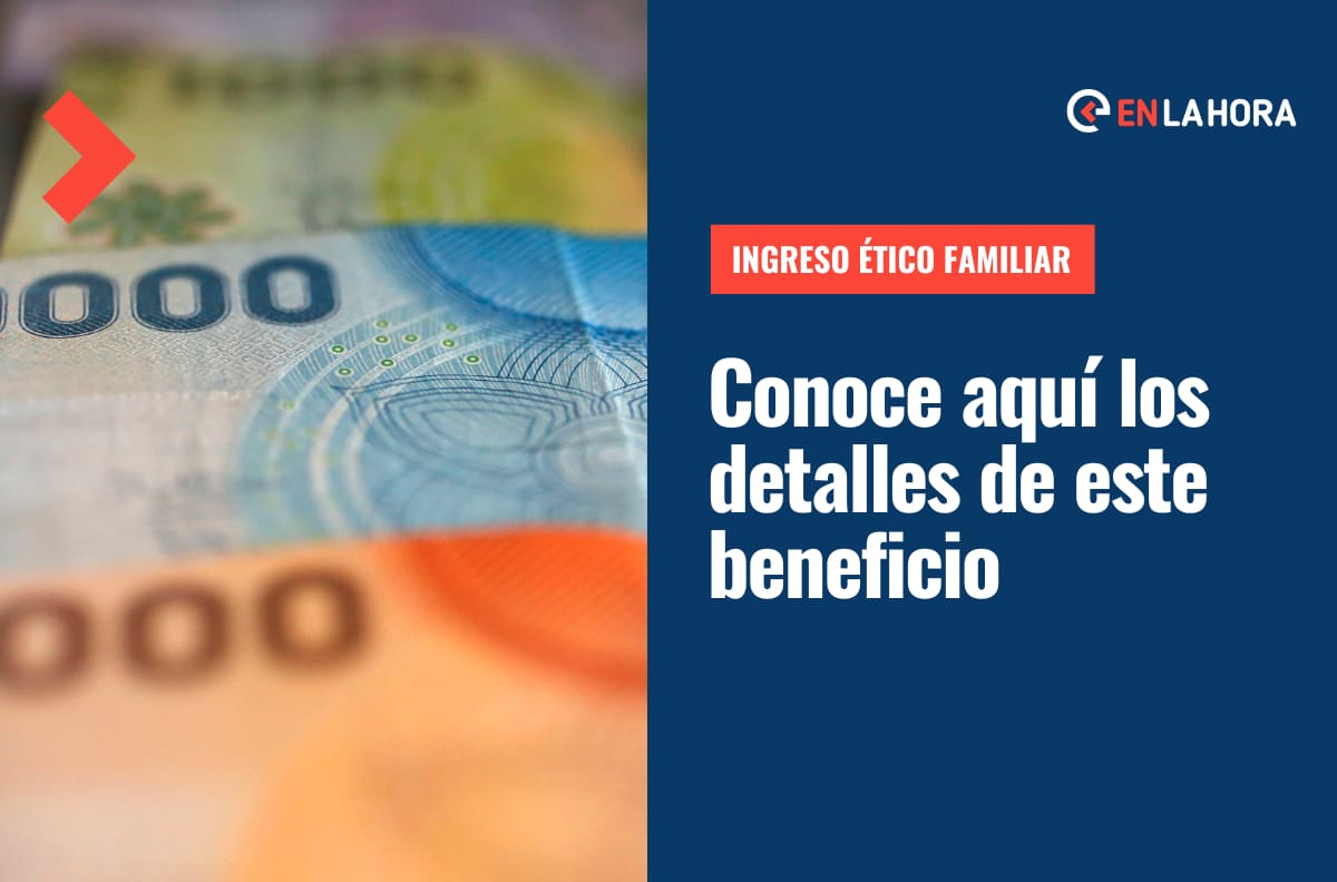 Ingreso Ético Familiar: ¿En qué consiste, cómo postular y cuáles son los beneficios que entrega?