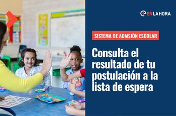 Admisión Escolar 2023: Último día para revisar el resultado de tu postulación a las listas de espera del SAE