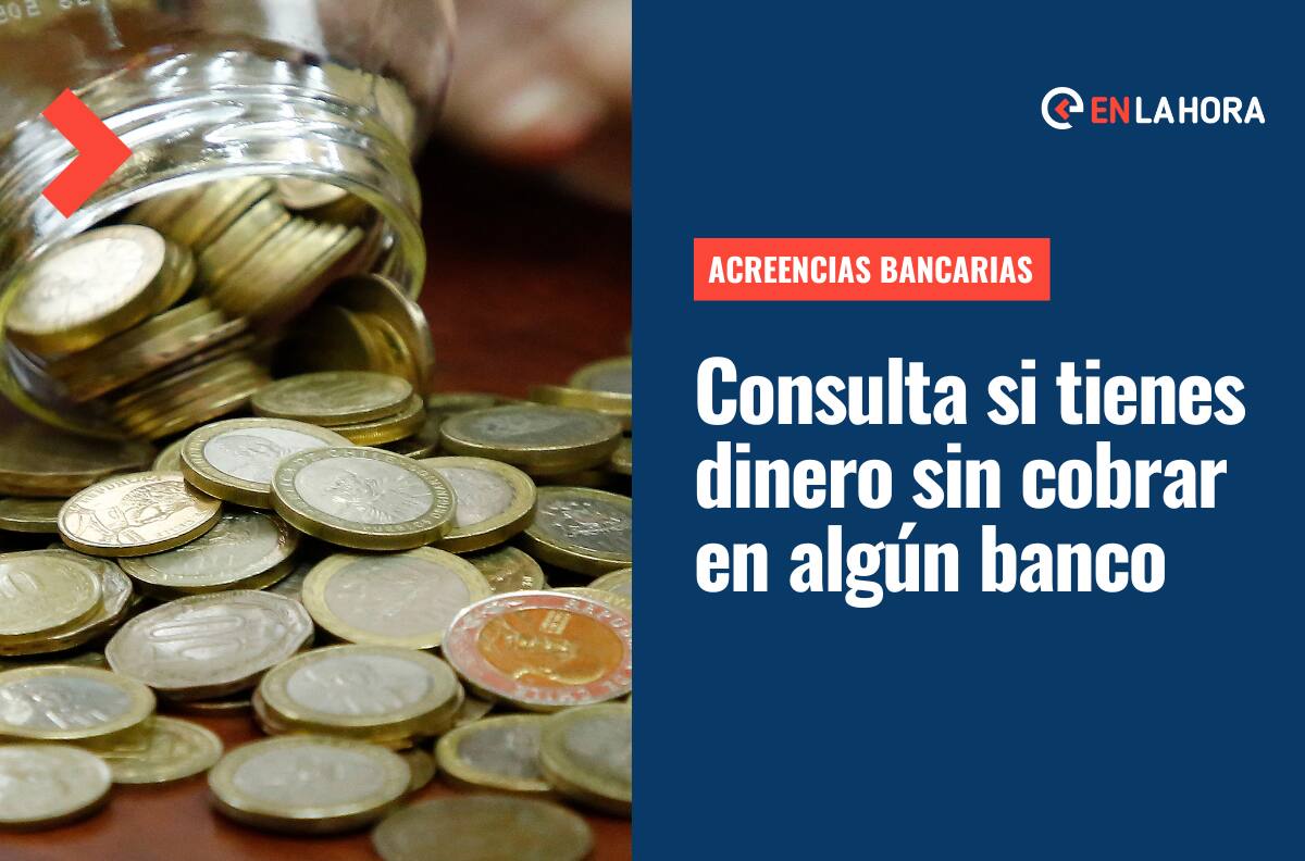 Acreencias bancarias: Revisa solo con tu nombre si tienes dinero olvidado en algún banco