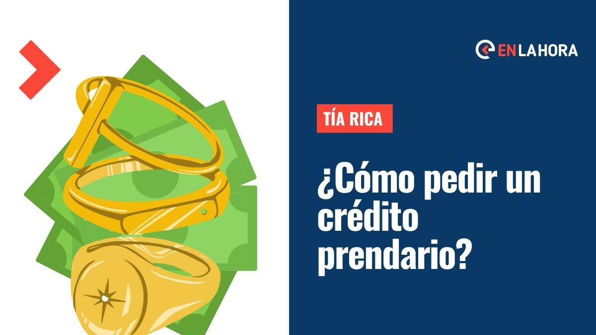 Tía Rica: ¿Cómo pedir un crédito prendario y qué vigencia tiene el préstamo?